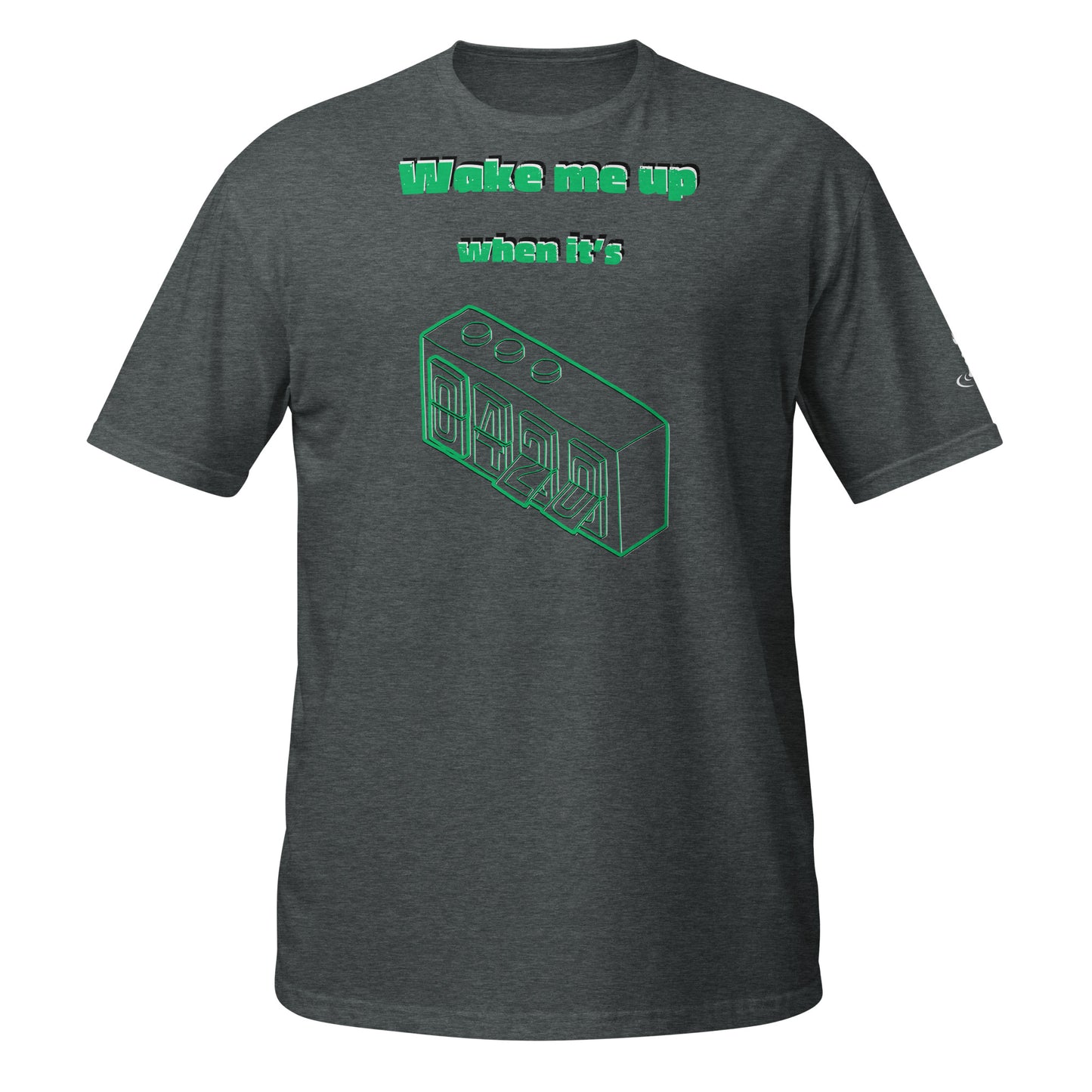 Short-Sleeve Unisex T-Shirt Wake me when it’s 420
