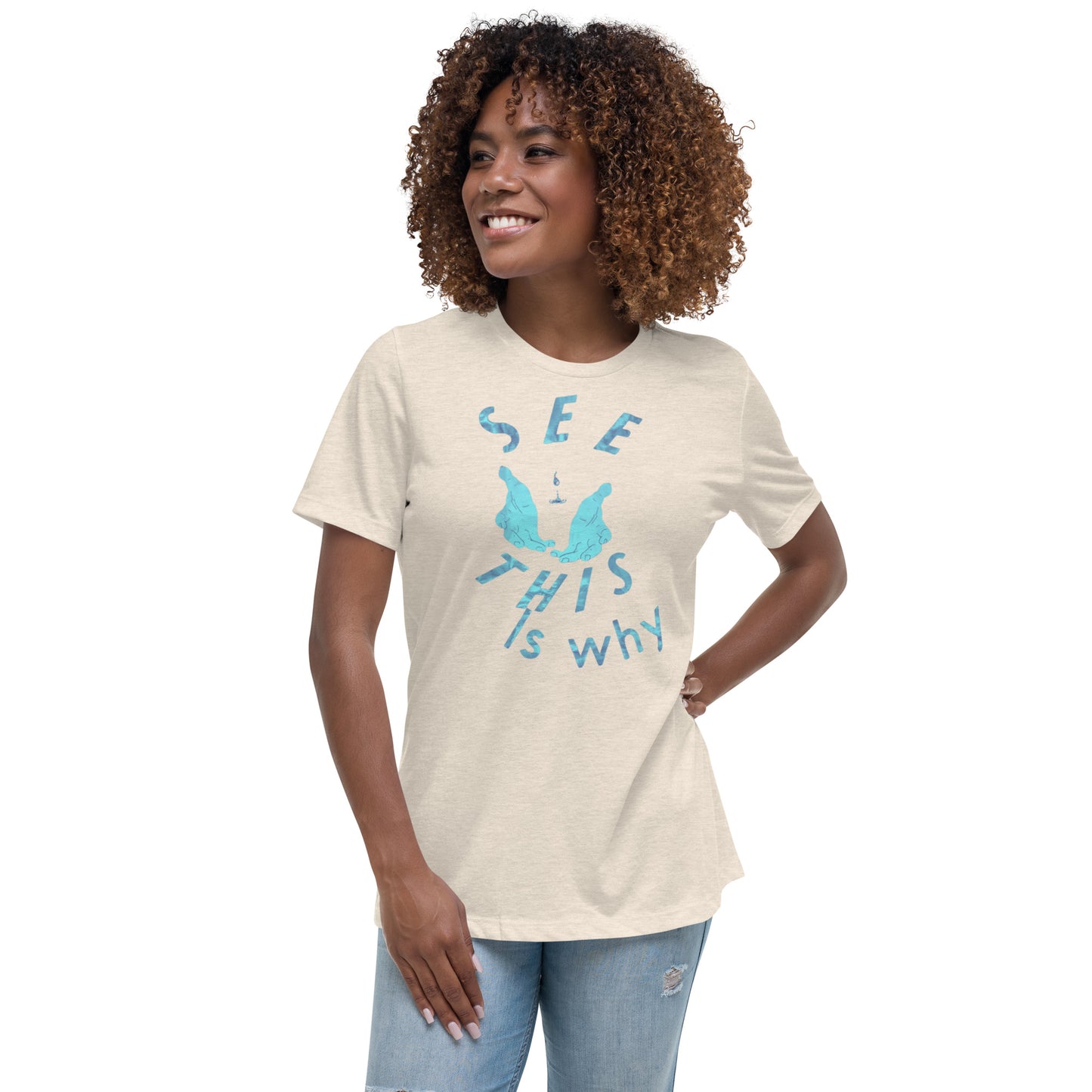 Women's Relaxed T-Shirt This why water