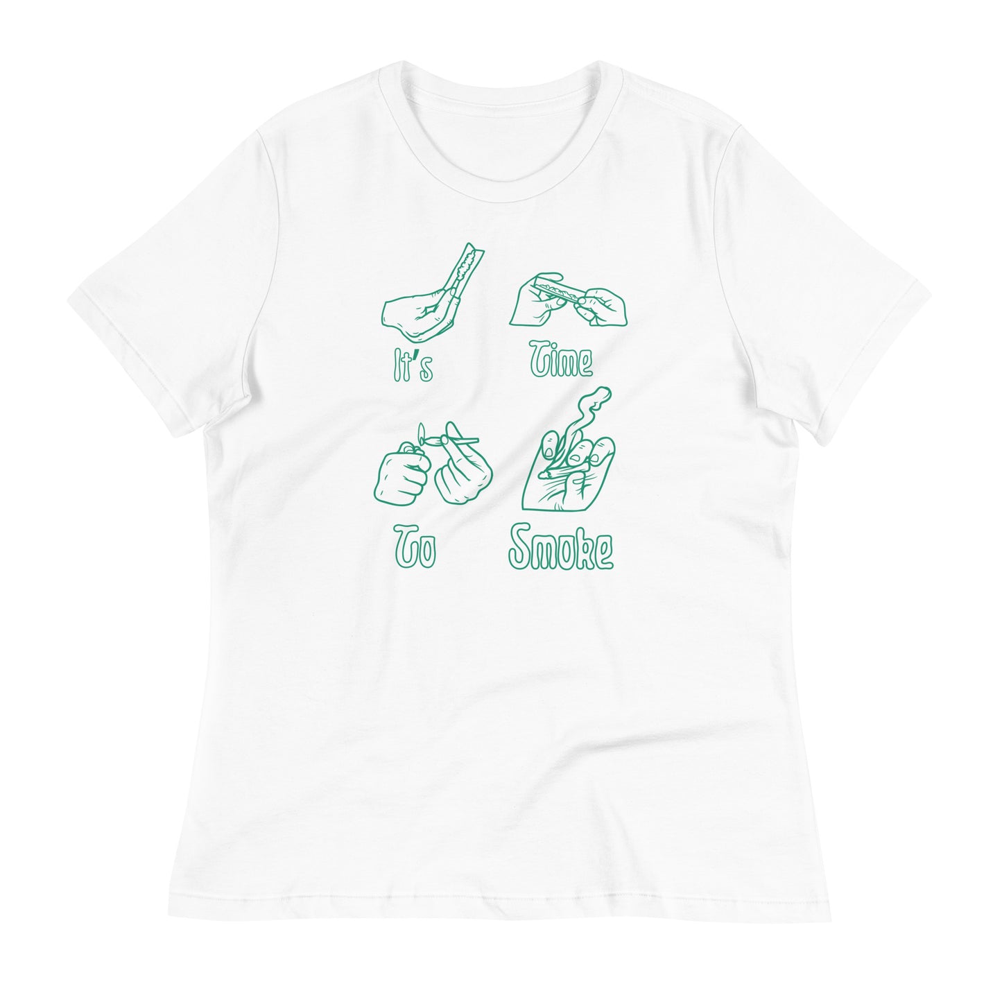 Women's Relaxed T-Shirt It's time to smoke green