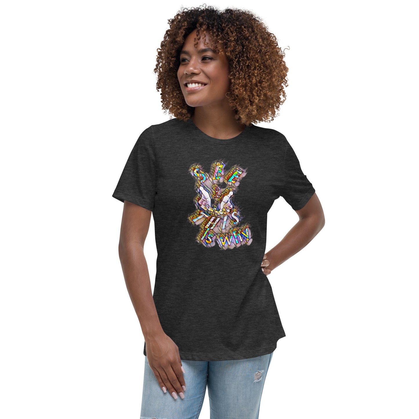 Women's Relaxed T-Shirt This is why Prism