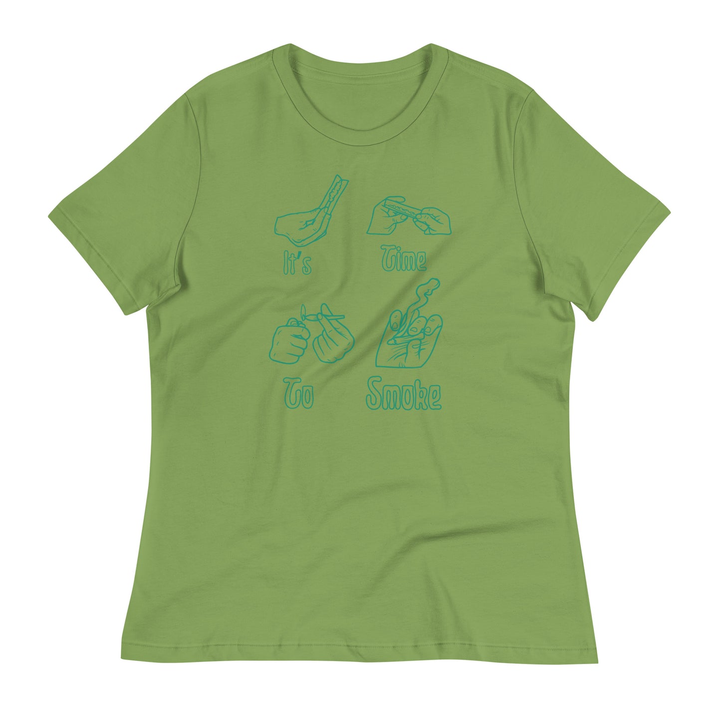 Women's Relaxed T-Shirt It's time to smoke green